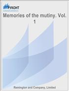 Memories of the mutiny. Vol. 1