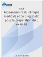 Aide-memoire du clinique medicale et de diagnostic pour la preparation du 5 examen