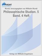 Philosophische Studien. 5 Band. 4 Heft