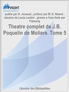 Theatre complet de J.B. Poquelin de Moliere. Tome 5