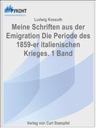 Meine Schriften aus der Emigration Die Periode des 1859-er italienischen Krieges. 1 Band