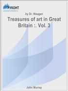 Treasures of art in Great Britain :. Vol. 3