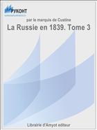La Russie en 1839. Tome 3
