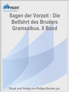 Sagen der Vorzeit : Die Betfahrt des Bruders Gramsalbus. 8 Band