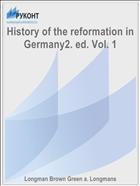 History of the reformation in Germany2. ed. Vol. 1