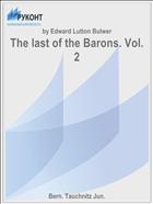 The last of the Barons. Vol. 2
