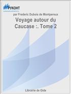 Voyage autour du Caucase :. Tome 2