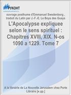 L'Apocalypse expliquee selon le sens spirituel : Chapitres XVIII, XIX. N-os 1090 a 1229. Tome 7