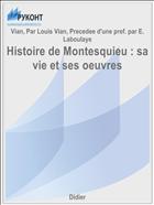 Histoire de Montesquieu : sa vie et ses oeuvres