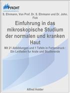 Einfuhrung in das mikroskopische Studium der normalen und kranken Haut