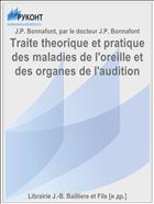 Traite theorique et pratique des maladies de l'oreille et des organes de l'audition