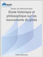 Etude historique et philosophique sur les mouvements du globe