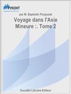 Voyage dans l'Asie Mineure :. Tome 2