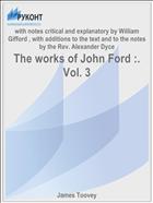The works of John Ford :. Vol. 3