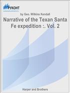 Narrative of the Texan Santa Fe expedition :. Vol. 2