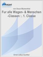 Fur alle Wagen- & Menschen-Classen :. 1. Classe