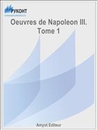 Oeuvres de Napoleon III. Tome 1