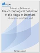 The chronological collection of the kings of Denmark
