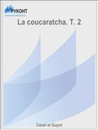 La coucaratcha. T. 2