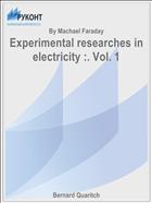 Experimental researches in electricity :. Vol. 1