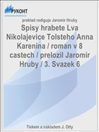 Spisy hrabete Lva Nikolajevice Tolsteho Anna Karenina / roman v 8 castech / prelozil Jaromir Hruby / 3. Svazek 6