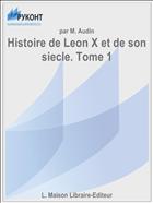 Histoire de Leon X et de son siecle. Tome 1