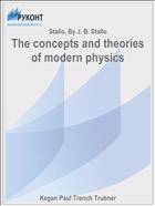 The concepts and theories of modern physics