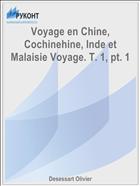 Voyage en Chine, Cochinehine, Inde et Malaisie Voyage. T. 1, pt. 1