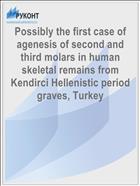 Possibly the first case of agenesis of second and third molars in human skeletal remains from Kendirci Hellenistic period graves, Turkey