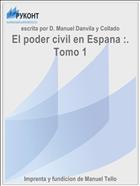 El poder civil en Espana :. Tomo 1