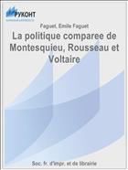 La politique comparee de Montesquieu, Rousseau et Voltaire