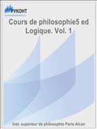 Cours de philosophie5 ed Logique. Vol. 1