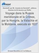 Voyage dans la Russie meridionale et la Crimee, par la Hongrie, la Valachie et la Moldavie, execute en 1837