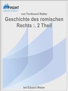 Geschichte des romischen Rechts :. 2 Theil