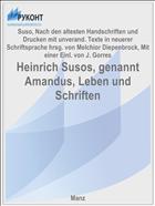 Heinrich Susos, genannt Amandus, Leben und Schriften