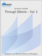 Through Siberia :. Vol. 2