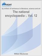 The national encyclopaedia :. Vol. 12