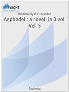 Asphodel : a novel: in 3 vol. Vol. 3