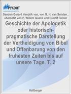 Geschichte der Apologetik oder historisch-pragmatische Darstellung der Vertheidigung von Bibel und Offenbarung von den fruhesten Zeiten bis auf unsere Tage. T. 2