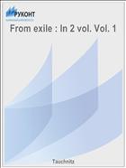 From exile : In 2 vol. Vol. 1