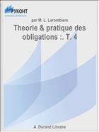 Theorie & pratique des obligations :. T. 4