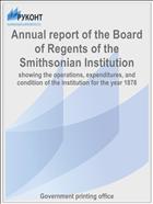 Annual report of the Board of Regents of the Smithsonian Institution