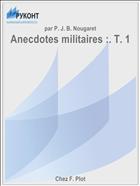 Anecdotes militaires :. T. 1