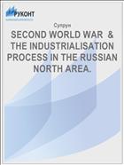 SECOND WORLD WAR  & THE INDUSTRIALISATION PROCESS IN THE RUSSIAN NORTH AREA.